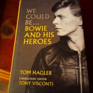 We Could Be..Bowie and his Heroes by Tom Hagler